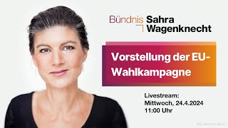 Vorstellung der EUWahlkampagne des Bündnis Sahra Wagenknecht [upl. by Pudens]