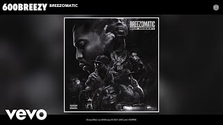 600Breezy  BreezoMatic Audio [upl. by Kafka547]