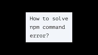 How to solve npm command error [upl. by Lindley524]