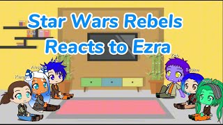 Gacha life Star Wars Rebels reacts to Ezra part 2 [upl. by Kleper]