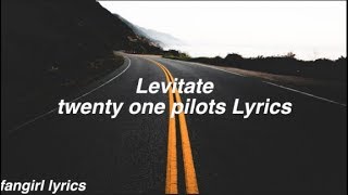 Levitate  twenty one pilots Lyrics [upl. by Berkie]