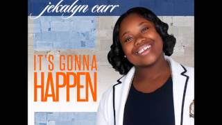 Its Gonna Happen Jekalyn Carr [upl. by Evander]