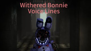 All Withered Bonnie Voice Lines [upl. by Wang262]