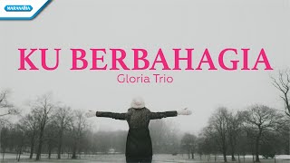 Ku Berbahagia  HYMN  Gloria Trio Official lyric video [upl. by Cinnamon210]