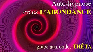 Hypnose avec ondes Thêta pour une vie pleine dabondance [upl. by Nolyd]