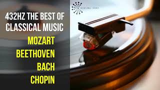 Best Classical Music 432Hz 》Mozart • Beethoven • Bach • Chopin 》Piano Violin amp Orchestral [upl. by Eiznik811]