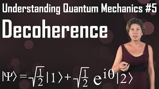 Understanding Quantum Mechanics 5 Decoherence [upl. by Percy]