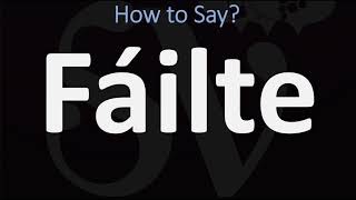 How to Pronounce Fáilte WELCOME  Irish Gaelic Scottish Pronunciation Guide [upl. by Gareri]