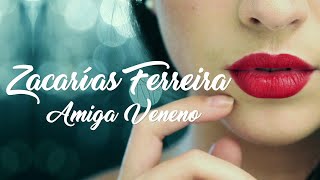 Zacarías Ferreira  Amiga Veneno Video Oficial 4K [upl. by Astiram]