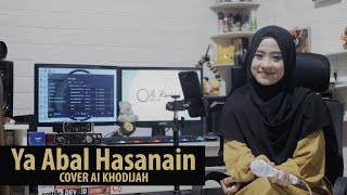 Ya Abal Hasanain  Cover Ai Khodijah [upl. by Ettennahs]