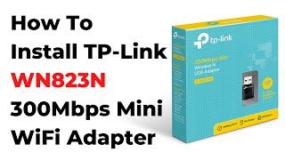 How To Install TPLink TLWN823N 300Mbps Mini Wireless N USB Adapter WinXPWin7Win8Win81Win10 [upl. by Novj]