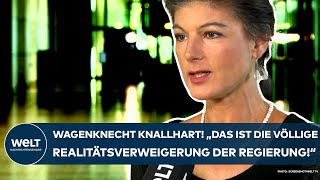 SAHRA WAGENKNECHT Knallharte Abrechnung quotDas ist die völlige Realitätsverweigerung der Regierungquot [upl. by Uthrop]