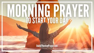 Morning Prayer Before You Start Your Day  A Daily Effective Prayer [upl. by Llednohs563]