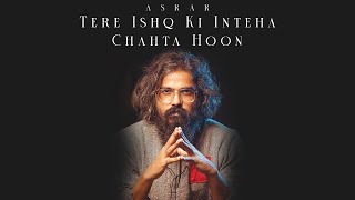 Tere Ishq Ki Inteha Chahta Hoon  Asrar [upl. by Mchenry]