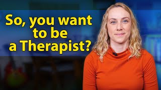 Do You Want To Be A Therapist [upl. by Weinshienk]