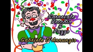 Filastrocca  Carnevale vecchio e pazzo  Gabriele DAnnunzio [upl. by Omari]