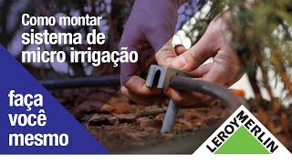 Como Montar um Sistema de Irrigação  Leroy Merlin [upl. by Canotas]