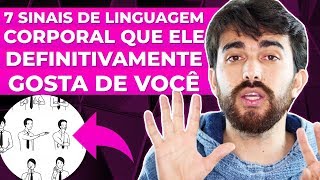 7 SINAIS DE LINGUAGEM CORPORAL QUE ELE DEFINITIVAMENTE GOSTAR DE VOCÊ [upl. by Ashatan]