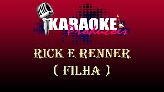 RICK E RENNER  FILHA  KARAOKE [upl. by Annibo]