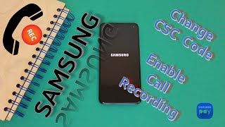 Samsung  Change CSC Code Region  Enable Call Recording amp Samsung Pay [upl. by Revart]