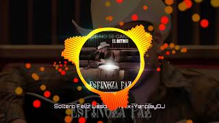 Soltero Feliz Desorden ReworkMixYanplayDJ Espinoza Paz [upl. by Laius725]