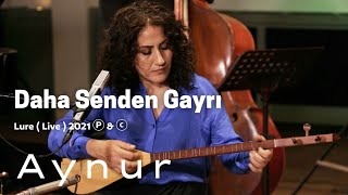 Aynur Doğan  Daha Senden Gayrı  Lure Ⓟ amp ⓒ [upl. by Layla761]