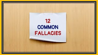 12 COMMON LOGICAL FALLACIES [upl. by Raphael56]