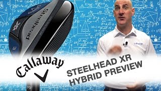 Callaway Steelhead XR Hybrid Preview [upl. by Hpejsoj799]