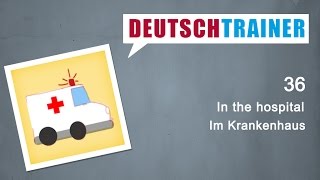 German for beginners A1A2  Deutschtrainer In the hospital [upl. by Korie]