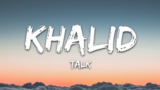 Khalid  Talk Lyrics [upl. by Eiblehs]