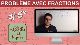 Résoudre un problème avec des fractions  Cinquième [upl. by Ericksen]