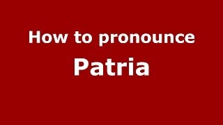 How to pronounce Patria Dominican Republic  PronounceNamescom [upl. by Betthezel]