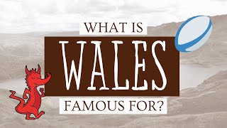 What is Wales Famous For 18 Things Wales is Known For [upl. by Nightingale]