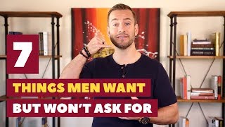 7 Things Men Want But Dont Ask For  Relationship Advice for Women by Mat Boggs [upl. by Tarrah155]