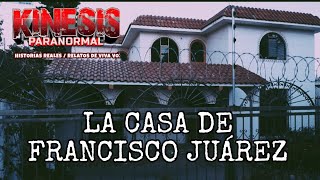 LA MALDITA CASA DE FRANCISCO JUAREZ [upl. by Goar]