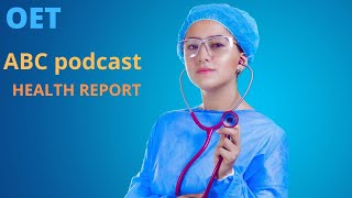 ABC podcastOET listeningHEALTH REPORT [upl. by Akere]