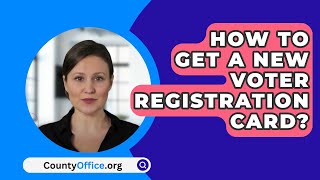 How To Get A New Voter Registration Card  CountyOfficeorg [upl. by Prober902]