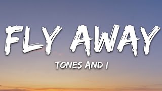 TONES AND I  FLY AWAY Lyrics [upl. by Htebazileharas]