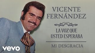 Vicente Fernández  Mi Desgracia Cover Audio [upl. by Ardnazil]