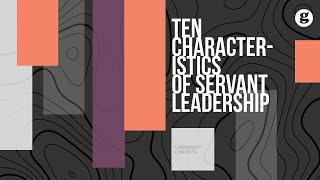 Ten Characteristics of Servant Leadership [upl. by Shiller]