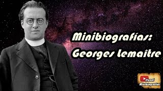 Minibiografías Georges Lemaître [upl. by Maleen]