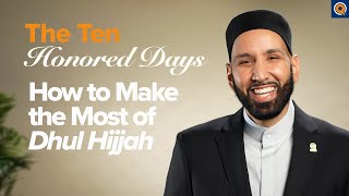 How to Make the Most of Dhul Hijjah  Presented by Dr Omar Suleiman [upl. by Witty]