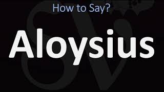 How to Pronounce Aloysius CORRECTLY [upl. by Maiah]