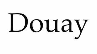 How to Pronounce Douay [upl. by Nyberg64]