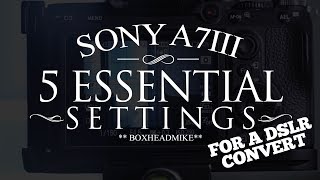 Sony A7iii  5 ESSENTIAL SETTINGS [upl. by Eustashe629]