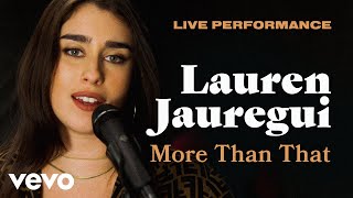 Lauren Jauregui  quotMore Than Thatquot Live Performance  Vevo [upl. by Arlinda]