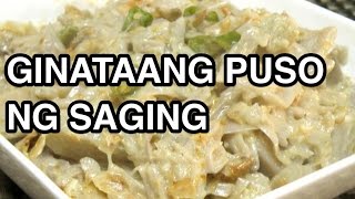 GINATAANG PUSO NG SAGING  Pinoy Filipino Recipe [upl. by Atived545]