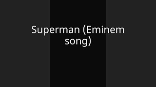 Superman Eminem song [upl. by Maziar]